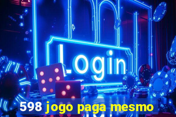 598 jogo paga mesmo